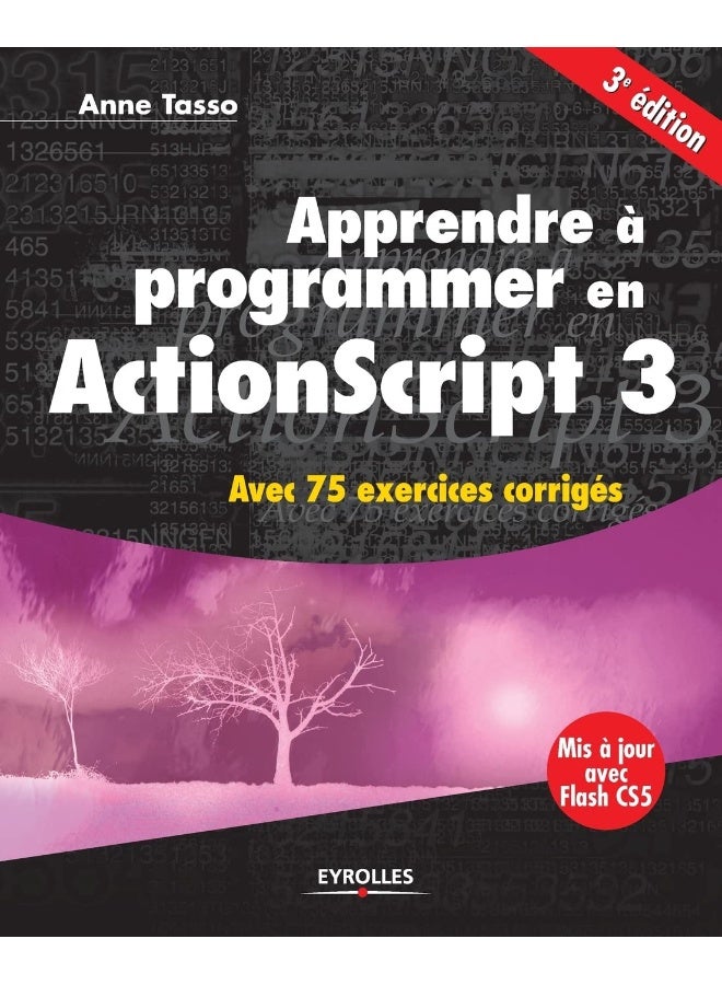 Apprendre à programmer en ActionScript 3: Avec 75 exercices corrigés 