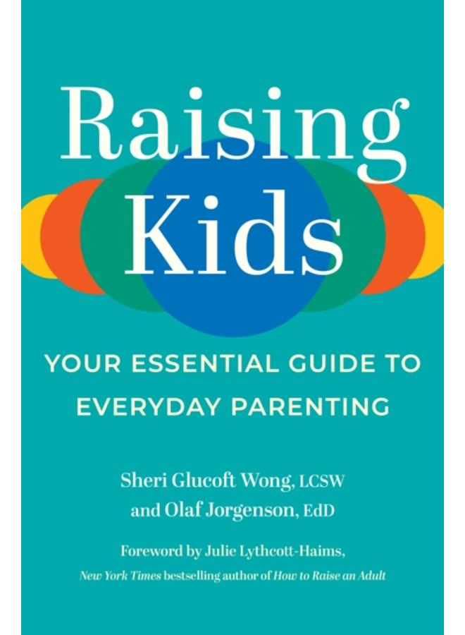 Raising Kids : Your Essential Guide to Everyday Parenting