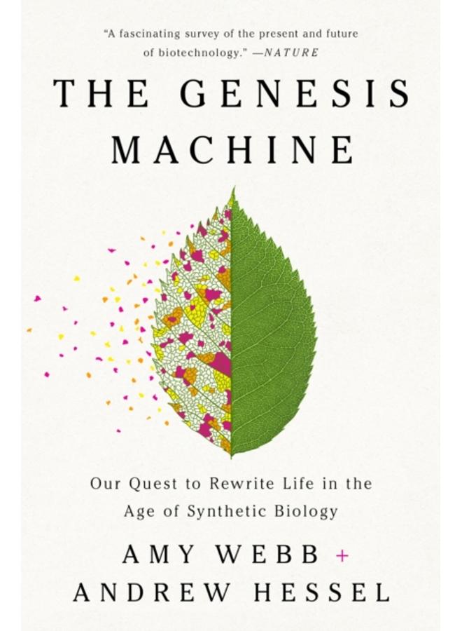 The Genesis Machine : Our Quest to Rewrite Life in the Age of Synthetic Biology 