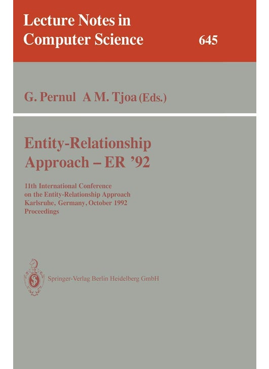 Entity-Relationship Approach - ER '92: 11th International Conference on the Entity-Relationship Approach, Karlsruhe, Germany, October 7-9, 1992. Proceedings