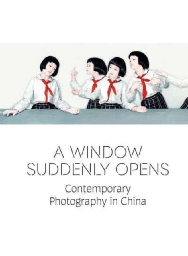 A Window Suddenly Opens Contemporary Photography in China - Hardback