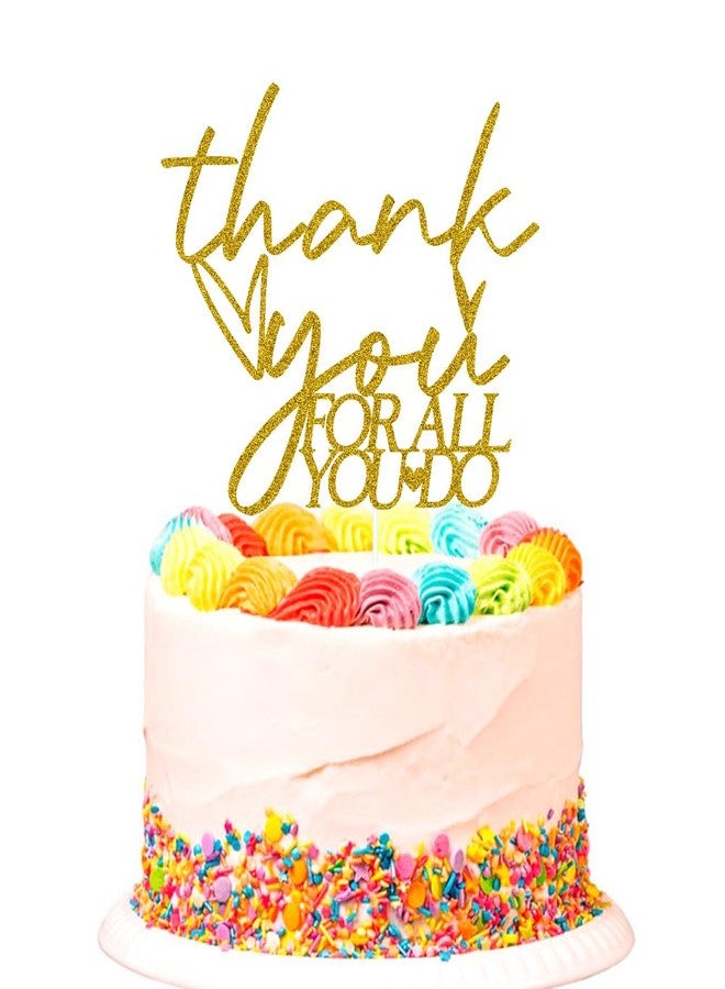 SWEETTALA Thank You for All You Do Cake Topper Employee Teacher Doctor Nurse Staff Appreciation Party Decorations We Appreciate You Cake Pick Gold Glitter - Image 1