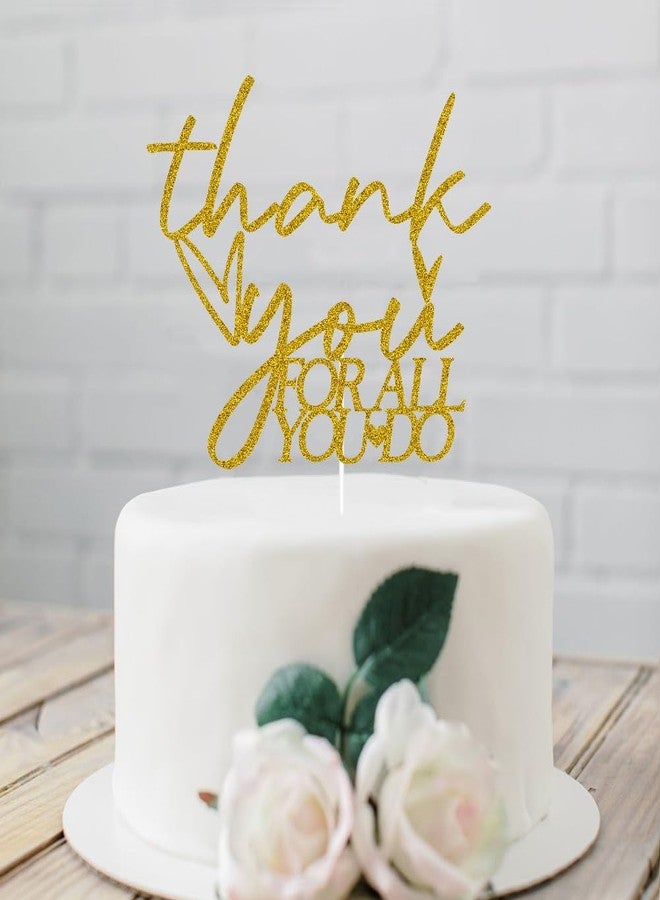 SWEETTALA Thank You for All You Do Cake Topper Employee Teacher Doctor Nurse Staff Appreciation Party Decorations We Appreciate You Cake Pick Gold Glitter - Image 4