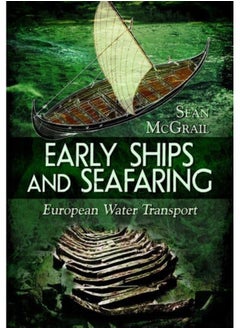Pen & Sword Archaeology Early Ships and Seafaring: European Water Transport 