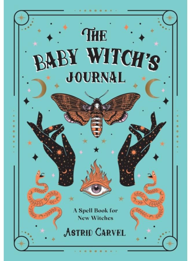 The Baby Witch's Journal : A Spell Book for New Witches 
