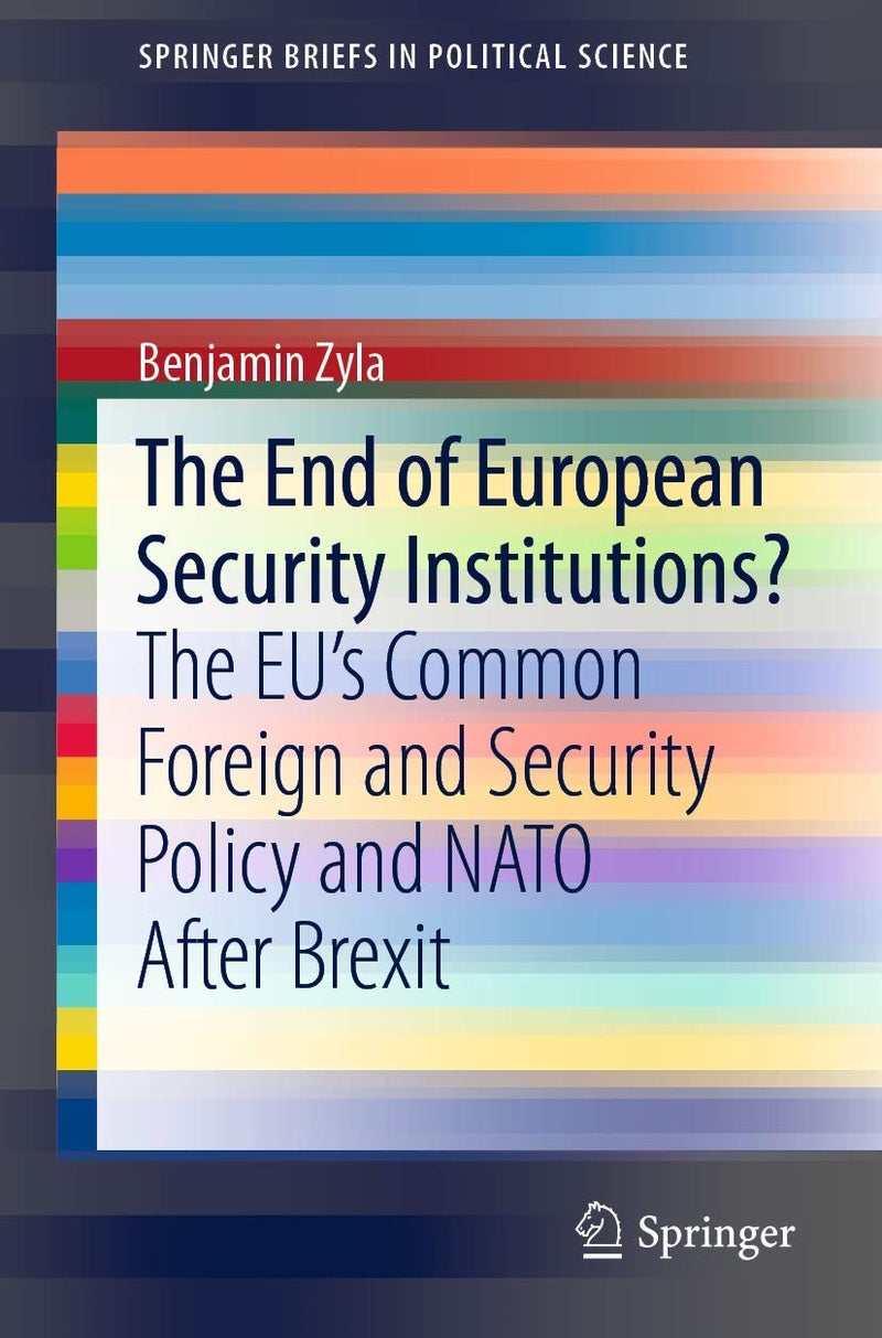 The End of European Security Institutions?: The EU's Common Foreign and Security Policy and NATO After Brexit 