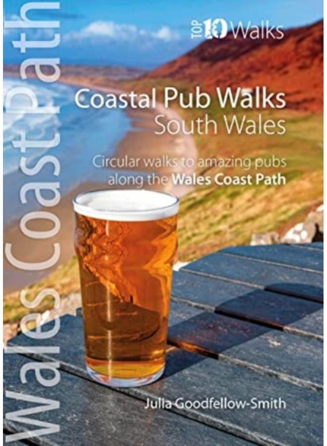 Coastal Pub Walks: South Wales (Wales Coast Path: Top 10 Walks) : Circular walks to amazing pubs along the Wales Coast Path 