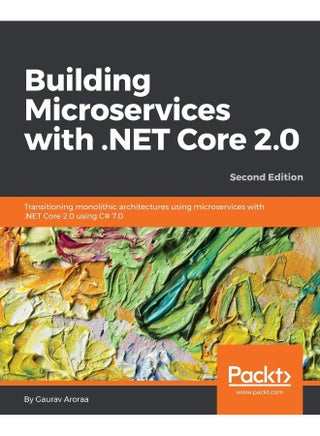 Building Microservices with .NET Core 2.0: Transitioning monolithic architectures using microservices with .NET Core 2.0 using C# 7.0 - pzsku/ZA699757320B665180306Z/45/1747996872/03a2a144-beb1-42fc-aefe-6360098a4638