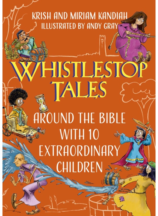 Whistlestop Tales: Around the Bible with 10 Extraordinary Children 