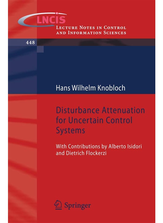 Disturbance Attenuation for Uncertain Control Systems: With Contributions by Alberto Isidori and Dietrich Flockerzi