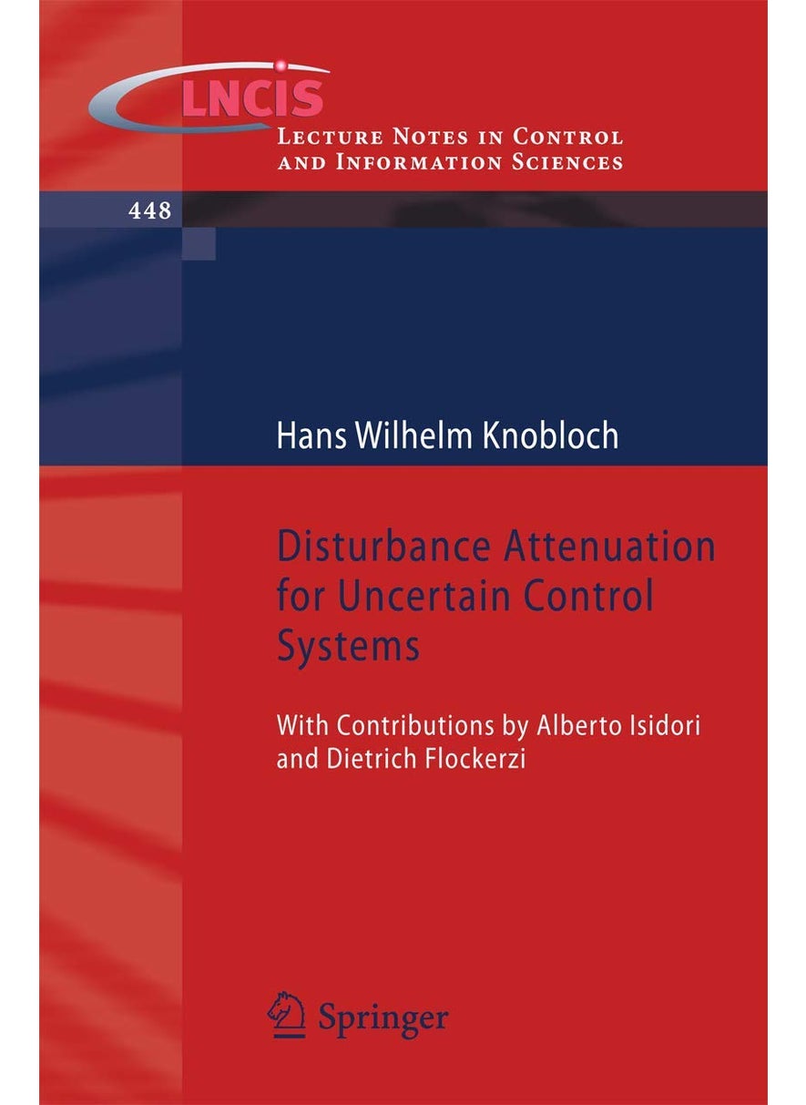 Disturbance Attenuation for Uncertain Control Systems: With Contributions by Alberto Isidori and Dietrich Flockerzi 
