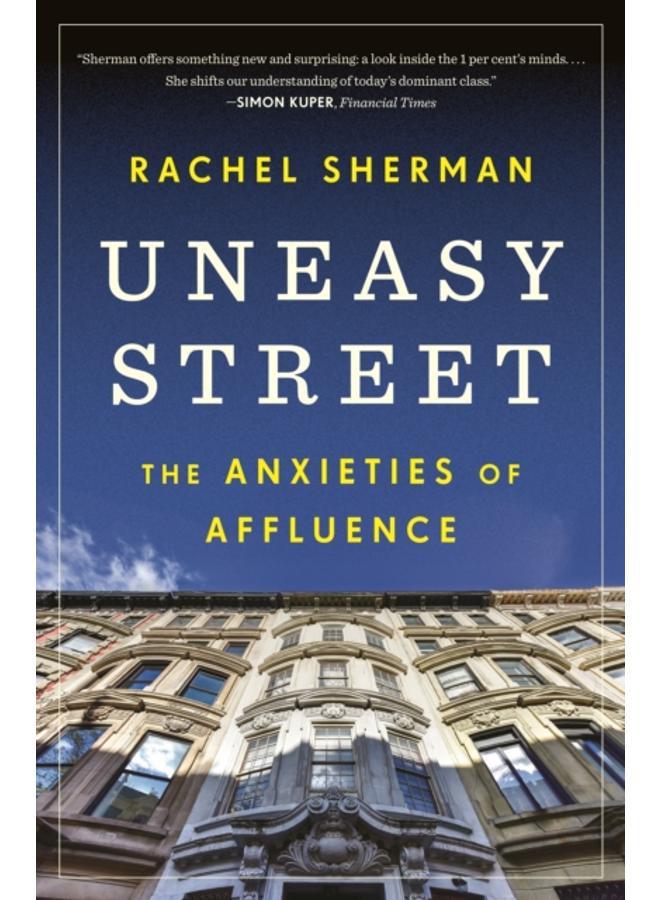 Uneasy Street : The Anxieties of Affluence