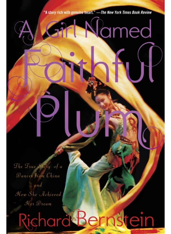 A Girl Named Faithful Plum : The True Story of a Dancer from China and How She Achieved Her Dream