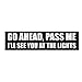 MAKTEM Go Ahead Pass Me Humorous Car Warning Decals Traffic Joke Decal for Drivers Waterproof Vinyl Car Sticker for Window Bumper Rear - Image 2