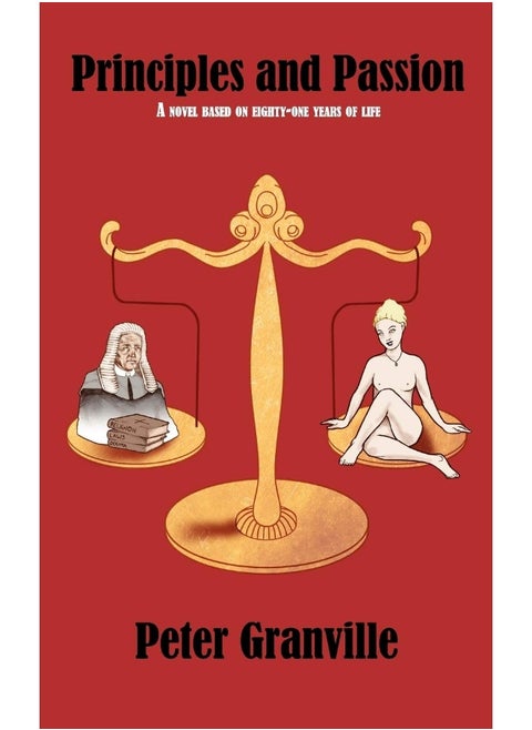 Principles and Passion: A Novel Based on Eighty-One Years of Life