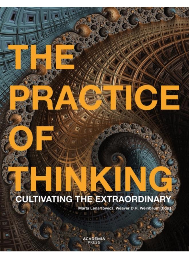 The Practice of Thinking : Cultivating the Extraordinary