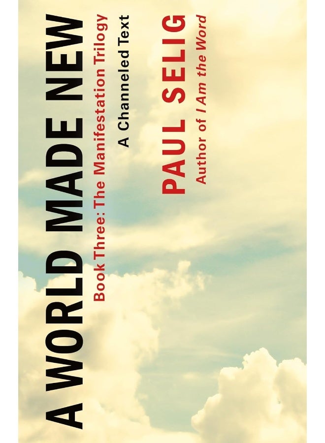A World Made New: A Channeled Text: (Book Three of the Manifestation Trilogy) - Image 1