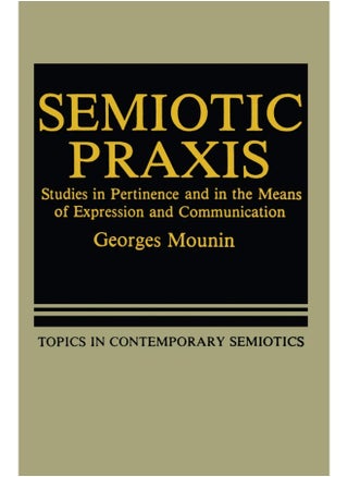 Semiotic Praxis: Studies in Pertinence and in the Means of Expression and Communication - pzsku/ZA6B80B114BAFE5679AF3Z/45/1747220490/94ea2b77-6bcd-47e1-add5-1ad5a066754d