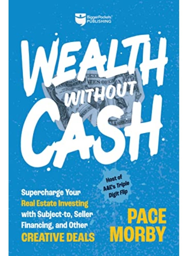 Wealth Without Cash Supercharge Your Real Estate Investing With Subjectto Seller Financing And O