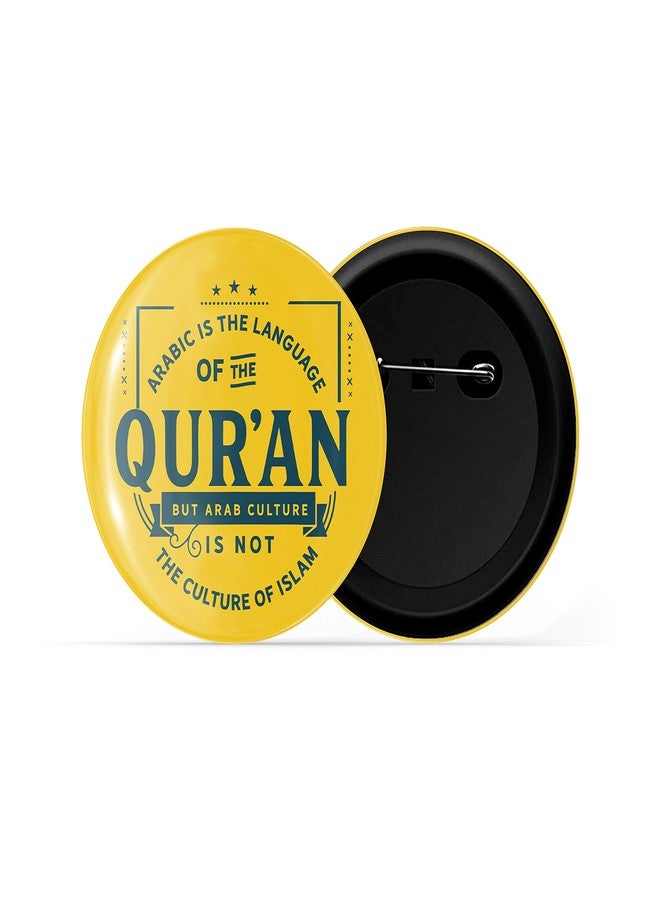 dhcrafts Pin Badges Yellow Arabic is The Language of The Quran But Arab Culture is Not The Culture of Islam Glossy Finish Design Pack of 1 - Image 2