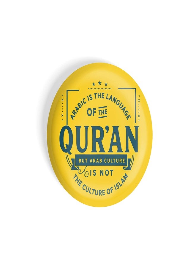 dhcrafts Pin Badges Yellow Arabic is The Language of The Quran But Arab Culture is Not The Culture of Islam Glossy Finish Design Pack of 1 - Image 3