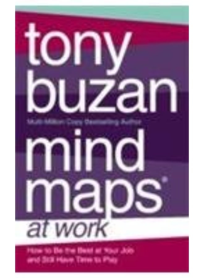 Mind Maps At Work : How To Be The Best At Your Job And Still How Time To Play [Paperback]