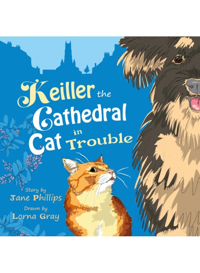 Keiller the Cathedral Cat in Trouble : A lively and funny adventure about friendship 