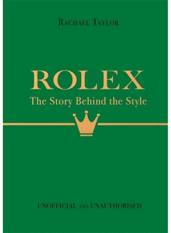 Rolex The Story Behind the Style - Hardback
