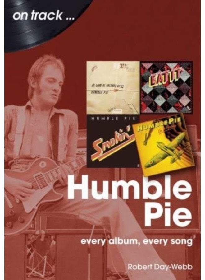 Humble Pie On Track Every Album Every Song - Paperback