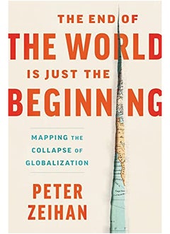 The End of the World Is Just the Beginning: Mapping the Collapse of Globalization - pzsku/ZA6D7677CD476DE618AB6Z/45/_/1695146490/bd995987-44a9-4863-9153-72c9a603552b