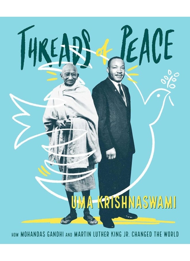 Threads of Peace: How Mohandas Gandhi and Martin Luther King Jr. Changed the World 