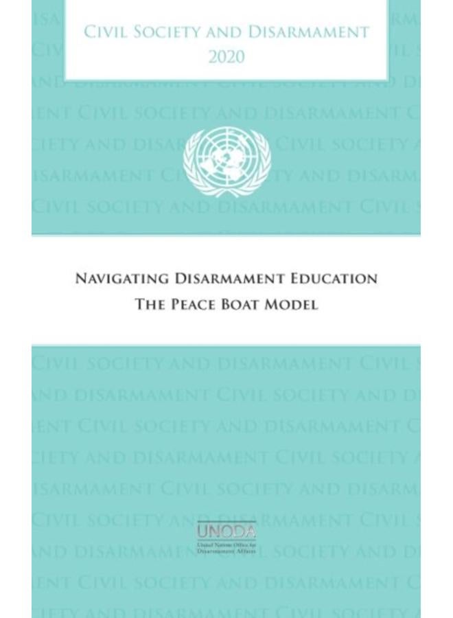 Civil society and disarmament 2020 : navigating disarmament education, the peace boat model 
