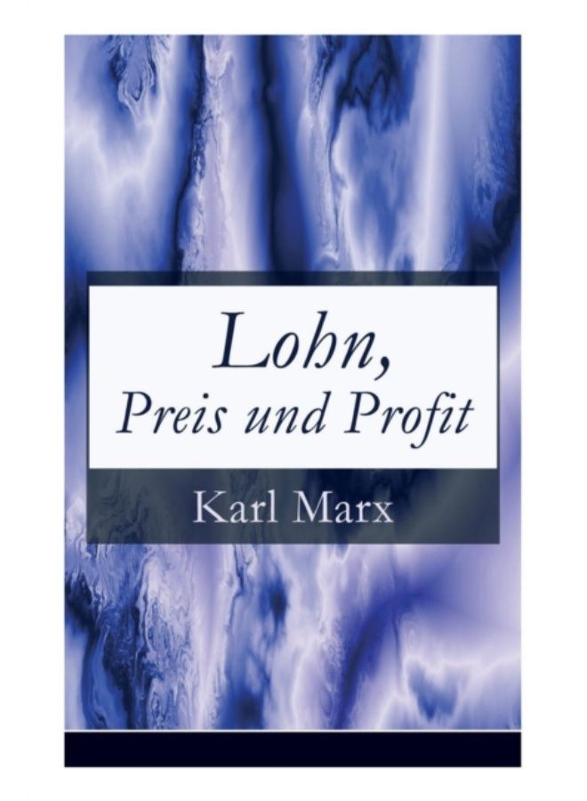 Lohn, Preis Und Profit : Schriften Zur Volkswirtschaftslehre: Mehrwerttheorie - Paperback 