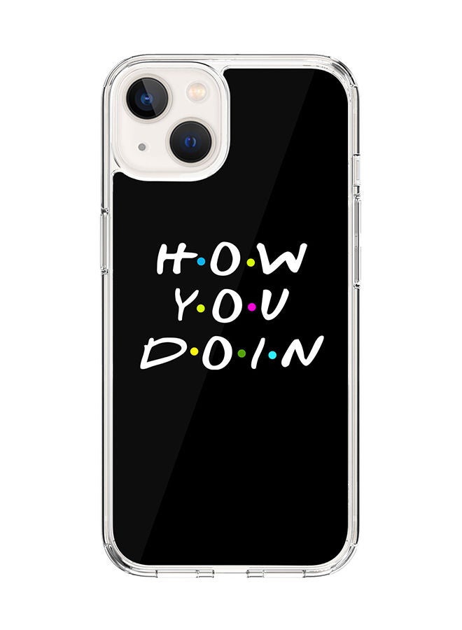 Stylizedd Classic Clear Case for Apple iPhone 14 Hybrid Soft Case Flexible Edges Anti Drop TPU PC Gel Thin Transparent Cover [ Designed for Apple iPhone 14 ] - How you doin Full Print - Image 1