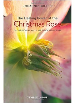 The Healing Power of the Christmas Rose: The Medicinal Value of Black Hellebore 