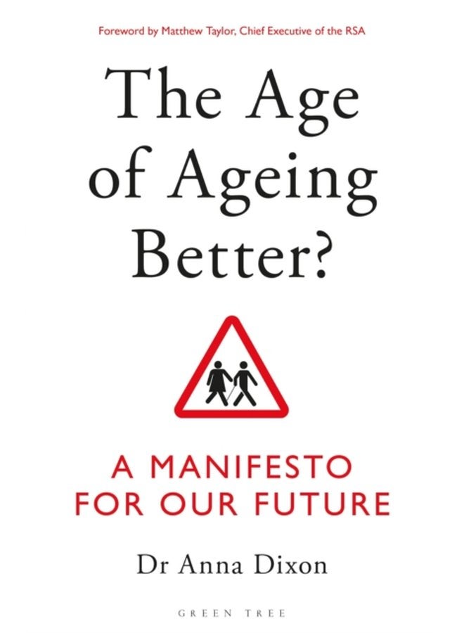 The Age of Ageing Better A Manifesto For Our Future - Paperback