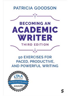 Becoming an Academic Writer: 50 Exercises for Paced, Productive, and Powerful Writing 