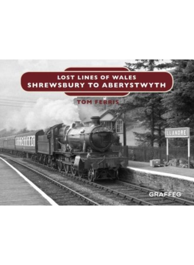 Lost Lines of Wales: Shrewsbury to Aberystwyth
