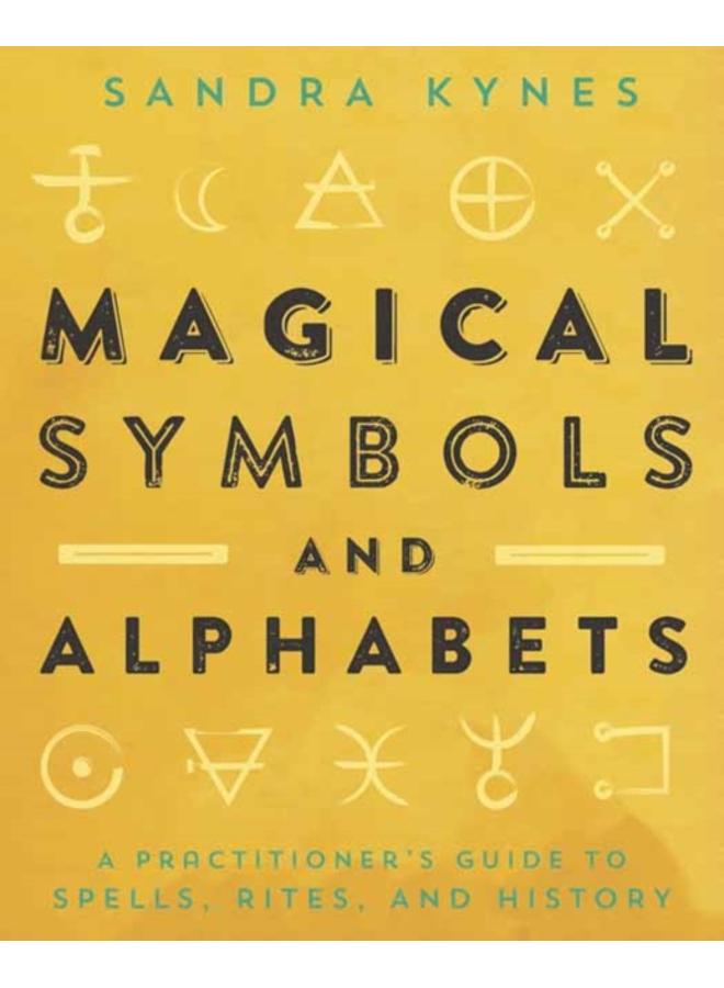 Magical Symbols and Alphabets : A Practitioner's Guide to Spells, Rites, and History 