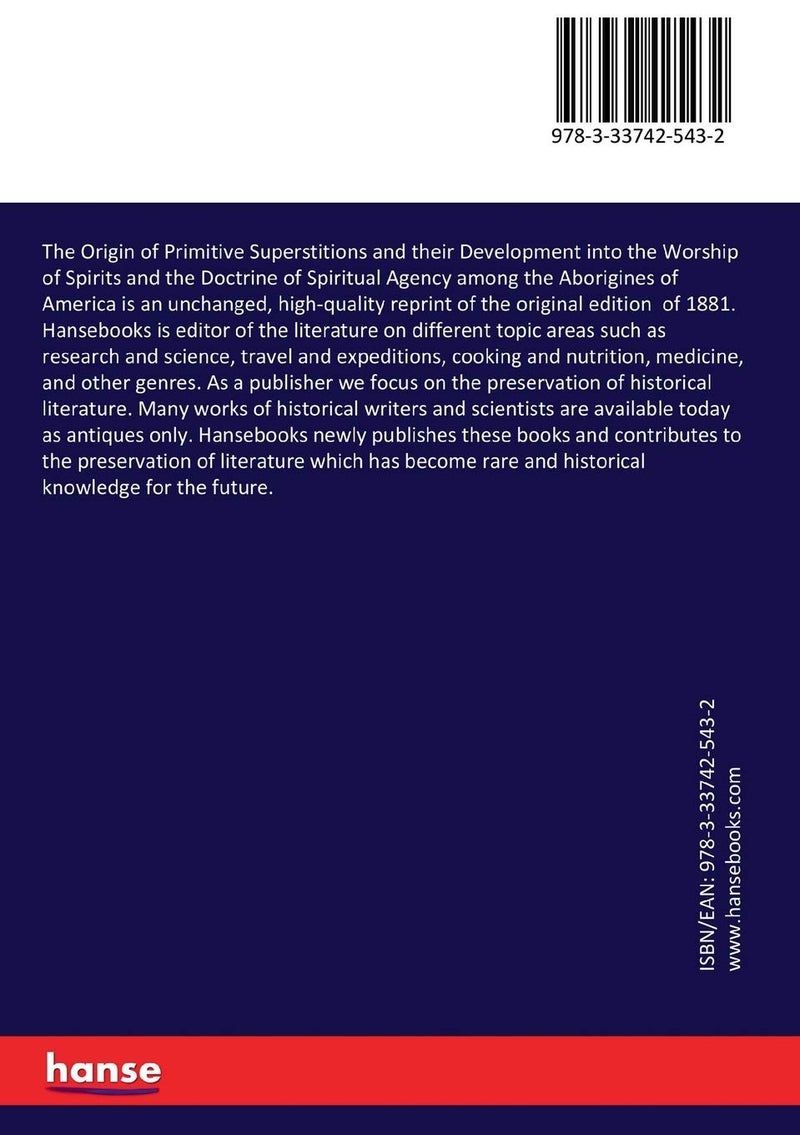 The Origin of Primitive Superstitions and their Development into the Worship of Spirits and the Doctrine of Spiritual Agency among the Aborigines of America - Image 2