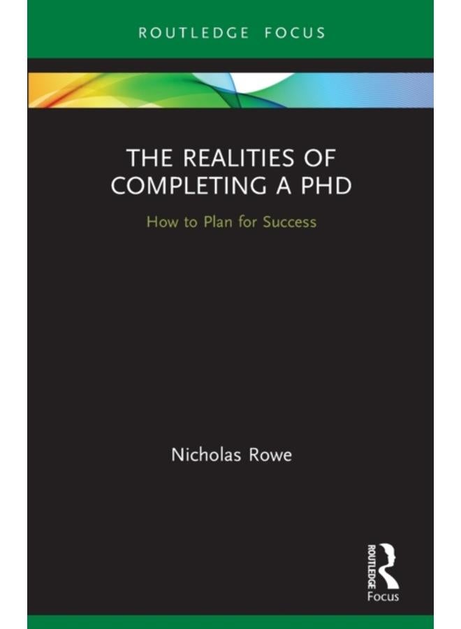 The Realities of Completing a PhD : How to Plan for Success 