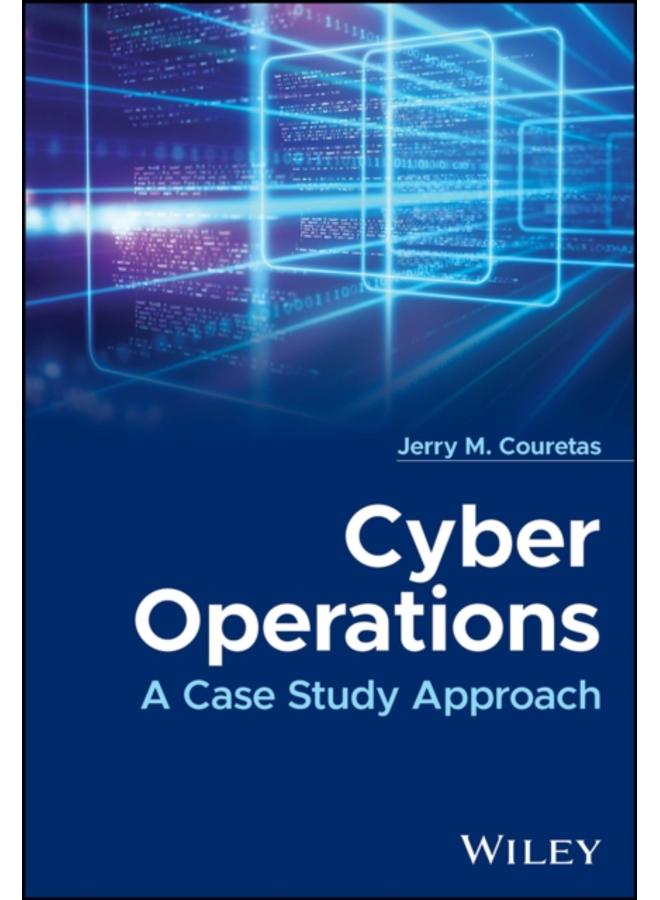 Cyber Operations : A Case Study Approach 