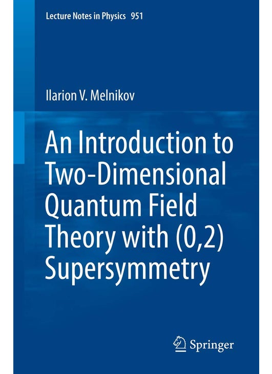 Springer An Introduction to Two-Dimensional Quantum Field Theory with (0,2) Supersymmetry