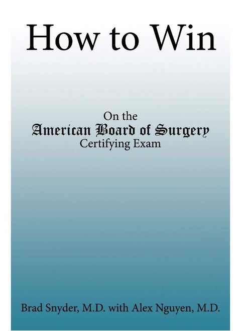 How to Win: On the American Board of Surgery Certifying Exam