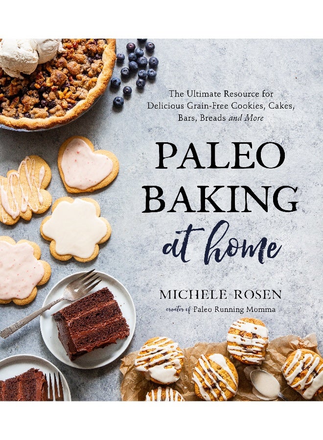 Paleo Baking At Home The Ultimate Resource For Delicious Grainfree Cookies Cakes Bars Breads An - Image 2