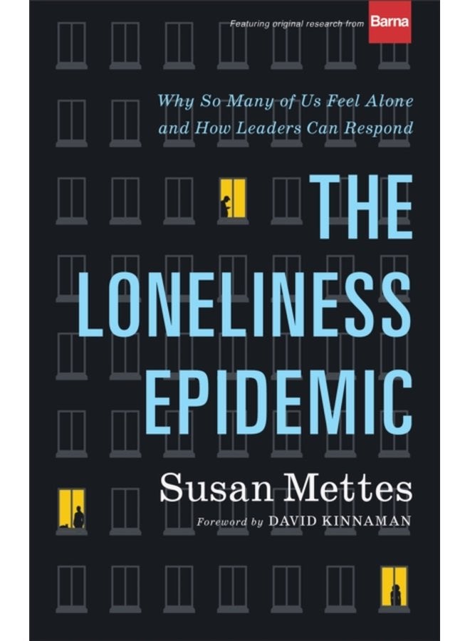 The Loneliness Epidemic Why So Many of Us Feel Alone and How Leaders Can Respond - Hardback