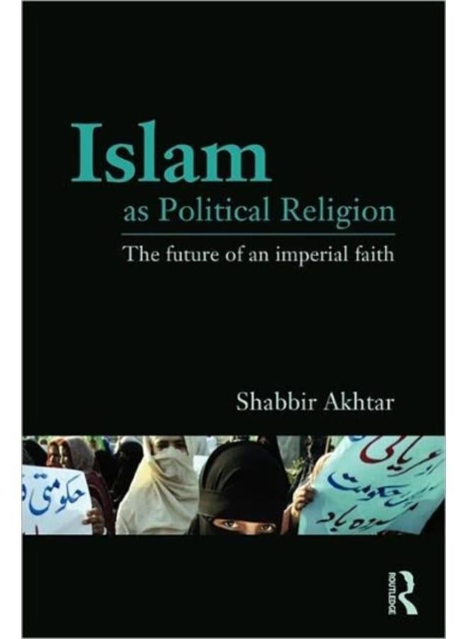 Islam as Political Religion : The Future of an Imperial Faith 