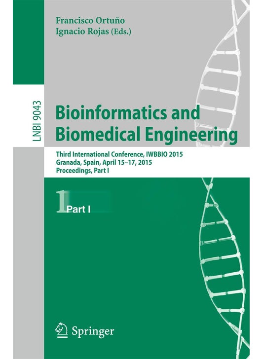 Bioinformatics and Biomedical Engineering: Third International Conference, IWBBIO 2015, Granada, Spain, April 15-17, 2015. Proceedings, Part I