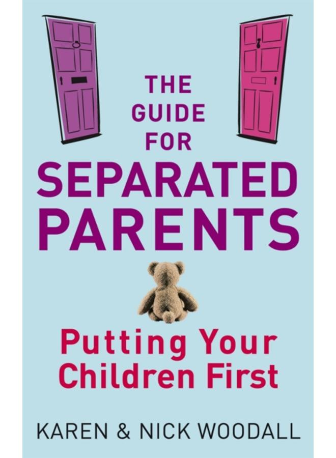 The Guide For Separated Parents : Putting children first 