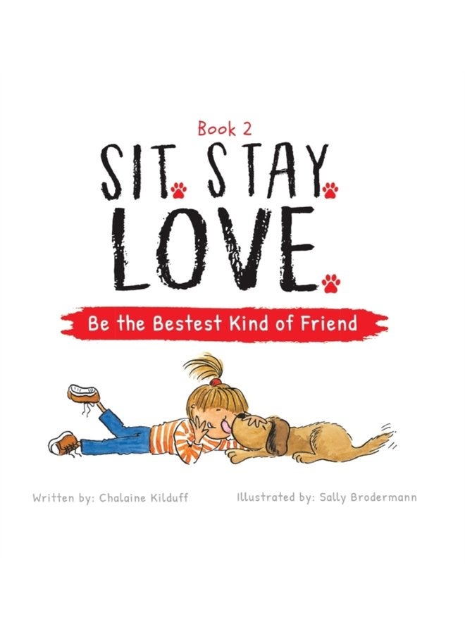 Sit Stay Love Be the Bestest Kind of Friend - Hardback